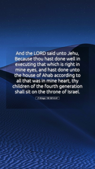 Picture 05 - 2 Kings 10:30 KJV Mobile Phone Wallpaper - And the LORD said unto Jehu, Because thou hast - Mobile Bible Verse Wallpaper