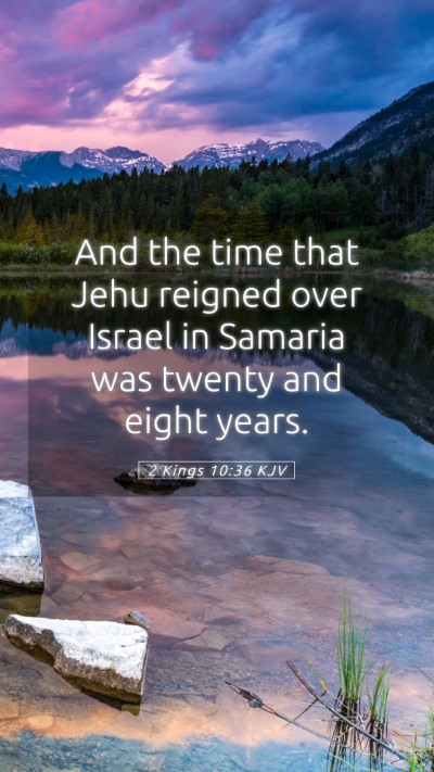 Picture 05 - 2 Kings 10:36 KJV Mobile Phone Wallpaper - And the time that Jehu reigned over Israel in - Mobile Bible Verse Wallpaper