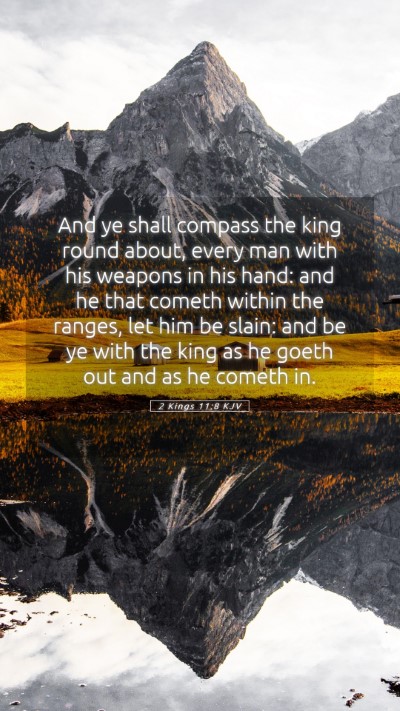 Picture 05 - 2 Kings 11:8 KJV Mobile Phone Wallpaper - And ye shall compass the king round about, every - Mobile Bible Verse Wallpaper