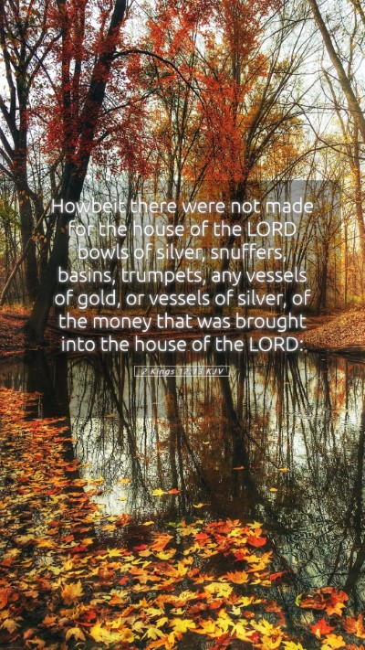 Picture 05 - 2 Kings 12:13 KJV Mobile Phone Wallpaper - Howbeit there were not made for the house of the - Mobile Bible Verse Wallpaper