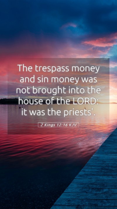 Picture 05 - 2 Kings 12:16 KJV Mobile Phone Wallpaper - The trespass money and sin money was not brought - Mobile Bible Verse Wallpaper