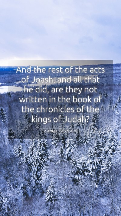 Picture 05 - 2 Kings 12:19 KJV Mobile Phone Wallpaper - And the rest of the acts of Joash, and all that - Mobile Bible Verse Wallpaper