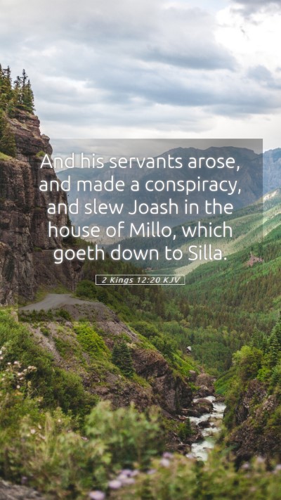 Picture 05 - 2 Kings 12:20 KJV Mobile Phone Wallpaper - And his servants arose, and made a conspiracy, - Mobile Bible Verse Wallpaper