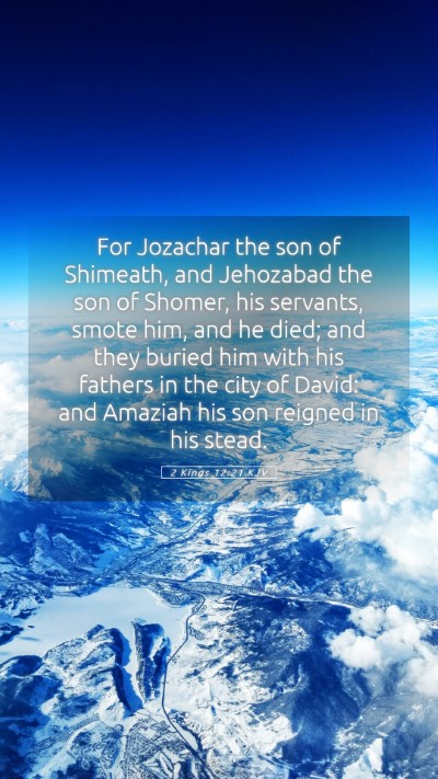 Picture 05 - 2 Kings 12:21 KJV Mobile Phone Wallpaper - For Jozachar the son of Shimeath, and Jehozabad - Mobile Bible Verse Wallpaper