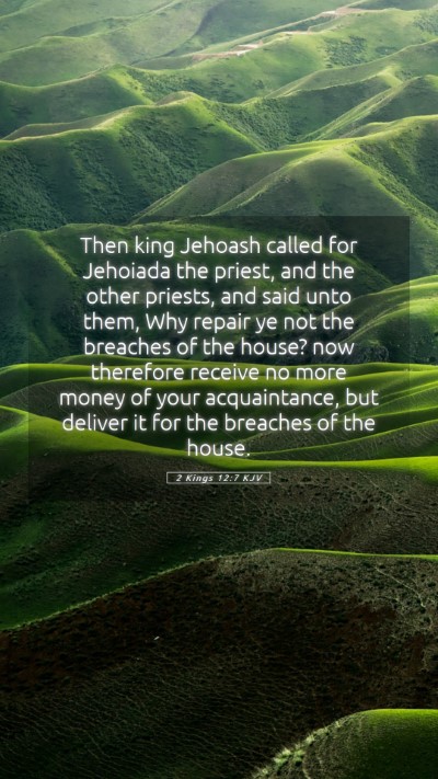 Picture 05 - 2 Kings 12:7 KJV Mobile Phone Wallpaper - Then king Jehoash called for Jehoiada the priest, - Mobile Bible Verse Wallpaper