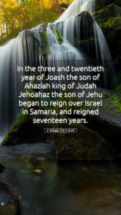 Picture 05 - 2 Kings 13:1 KJV Mobile Phone Wallpaper - In the three and twentieth year of Joash the son - Mobile Bible Verse Wallpaper