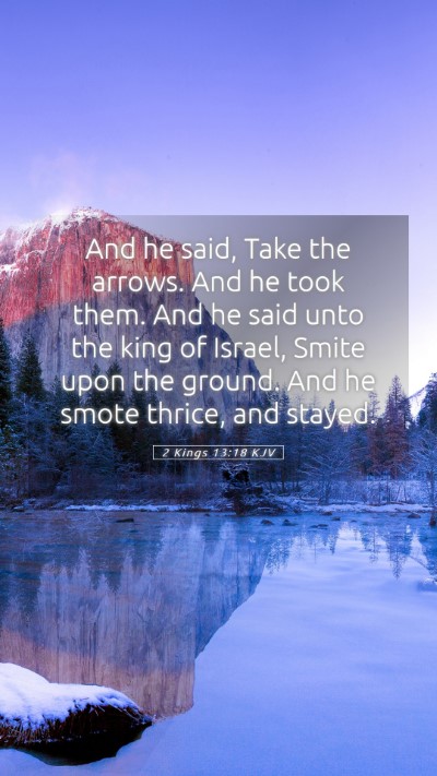 Picture 05 - 2 Kings 13:18 KJV Mobile Phone Wallpaper - And he said, Take the arrows. And he took them. - Mobile Bible Verse Wallpaper