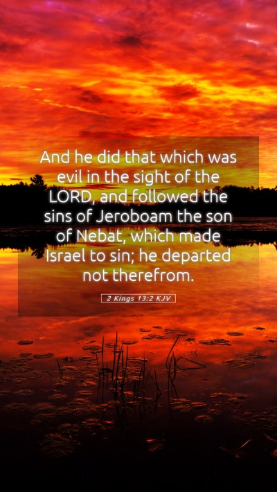 Picture 05 - 2 Kings 13:2 KJV Mobile Phone Wallpaper - And he did that which was evil in the sight of - Mobile Bible Verse Wallpaper