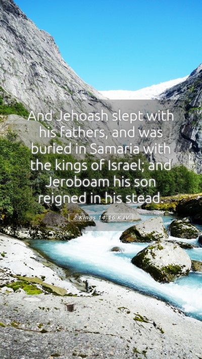 Picture 05 - 2 Kings 14:16 KJV Mobile Phone Wallpaper - And Jehoash slept with his fathers, and was - Mobile Bible Verse Wallpaper