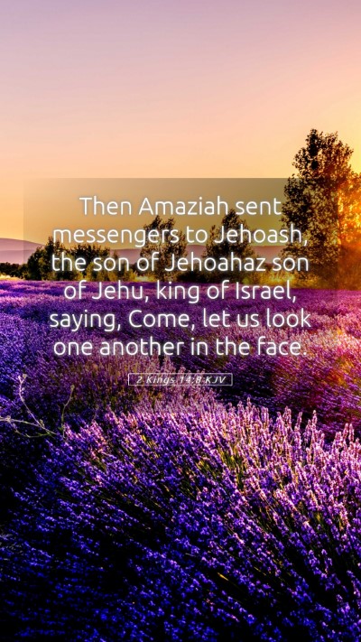 Picture 05 - 2 Kings 14:8 KJV Mobile Phone Wallpaper - Then Amaziah sent messengers to Jehoash, the son - Mobile Bible Verse Wallpaper