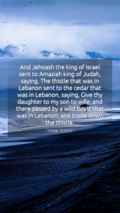 Picture 05 - 2 Kings 14:9 KJV Mobile Phone Wallpaper - And Jehoash the king of Israel sent to Amaziah - Mobile Bible Verse Wallpaper