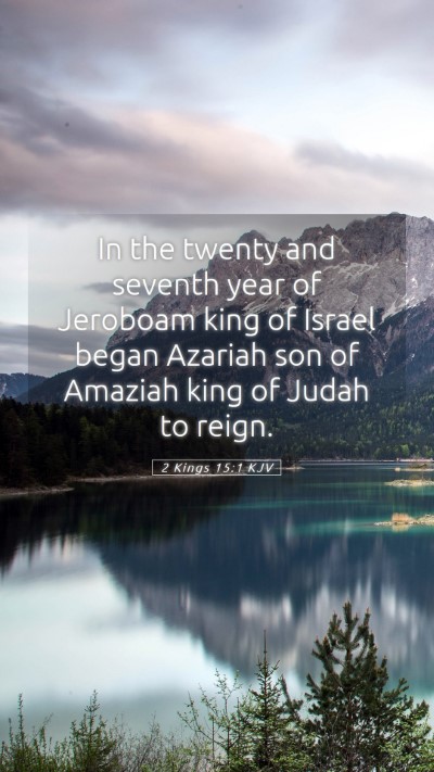 Picture 05 - 2 Kings 15:1 KJV Mobile Phone Wallpaper - In the twenty and seventh year of Jeroboam king - Mobile Bible Verse Wallpaper