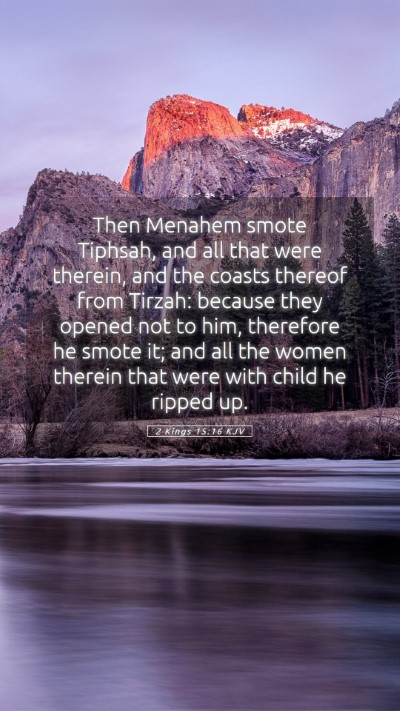Picture 05 - 2 Kings 15:16 KJV Mobile Phone Wallpaper - Then Menahem smote Tiphsah, and all that were - Mobile Bible Verse Wallpaper