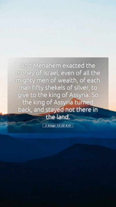 Picture 05 - 2 Kings 15:20 KJV Mobile Phone Wallpaper - And Menahem exacted the money of Israel, even of - Mobile Bible Verse Wallpaper