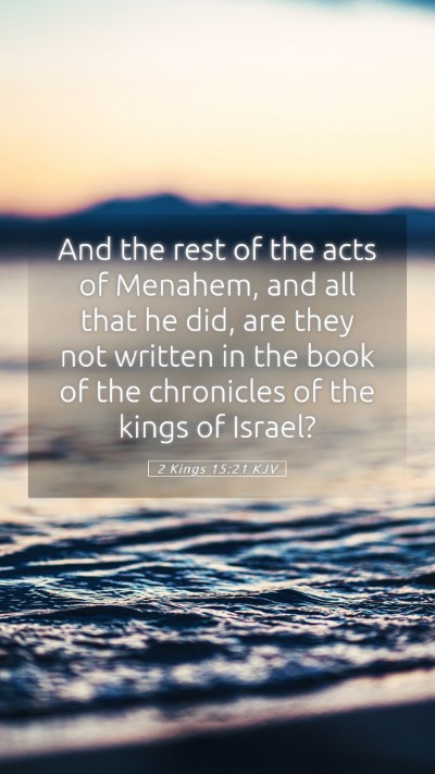 Picture 05 - 2 Kings 15:21 KJV Mobile Phone Wallpaper - And the rest of the acts of Menahem, and all that - Mobile Bible Verse Wallpaper