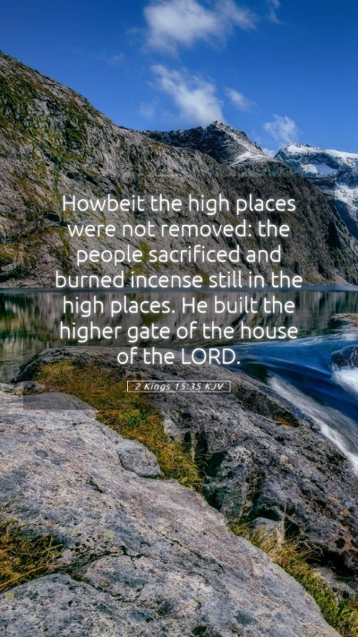 Picture 05 - 2 Kings 15:35 KJV Mobile Phone Wallpaper - Howbeit the high places were not removed: the - Mobile Bible Verse Wallpaper