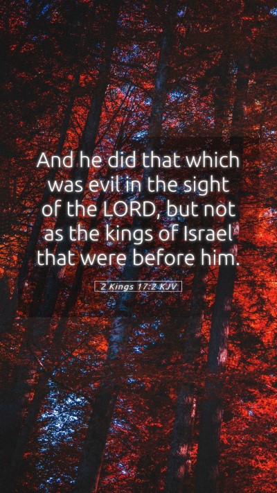 Picture 05 - 2 Kings 17:2 KJV Mobile Phone Wallpaper - And he did that which was evil in the sight of - Mobile Bible Verse Wallpaper