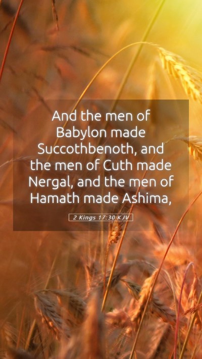 Picture 05 - 2 Kings 17:30 KJV Mobile Phone Wallpaper - And the men of Babylon made Succothbenoth, and - Mobile Bible Verse Wallpaper