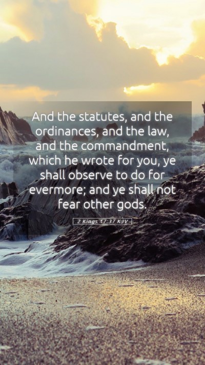 Picture 05 - 2 Kings 17:37 KJV Mobile Phone Wallpaper - And the statutes, and the ordinances, and the - Mobile Bible Verse Wallpaper