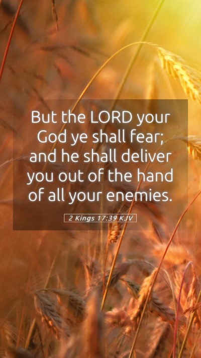 Picture 05 - 2 Kings 17:39 KJV Mobile Phone Wallpaper - But the LORD your God ye shall fear; and he shall - Mobile Bible Verse Wallpaper