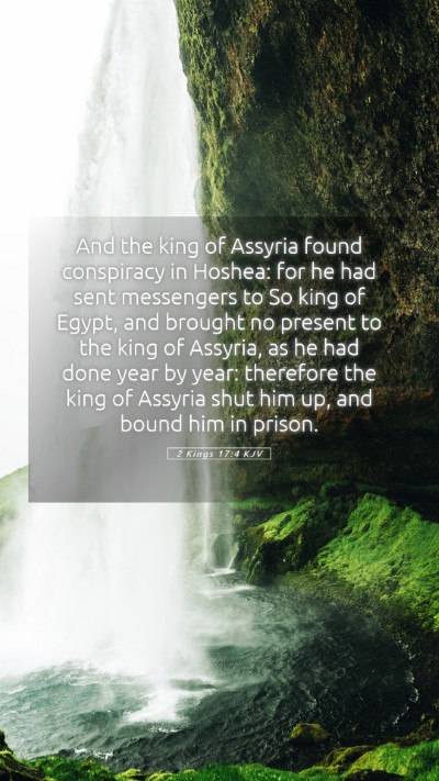 Picture 05 - 2 Kings 17:4 KJV Mobile Phone Wallpaper - And the king of Assyria found conspiracy in - Mobile Bible Verse Wallpaper