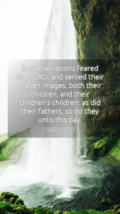 Picture 05 - 2 Kings 17:41 KJV Mobile Phone Wallpaper - So these nations feared the LORD, and served - Mobile Bible Verse Wallpaper