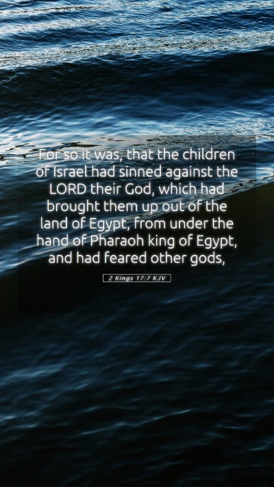 Picture 05 - 2 Kings 17:7 KJV Mobile Phone Wallpaper - For so it was, that the children of Israel had - Mobile Bible Verse Wallpaper