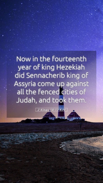 Picture 05 - 2 Kings 18:13 KJV Mobile Phone Wallpaper - Now in the fourteenth year of king Hezekiah did - Mobile Bible Verse Wallpaper