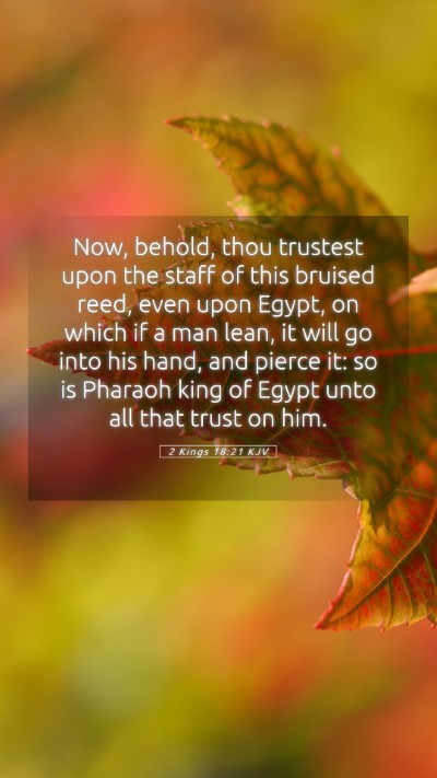 Picture 05 - 2 Kings 18:21 KJV Mobile Phone Wallpaper - Now, behold, thou trustest upon the staff of this - Mobile Bible Verse Wallpaper