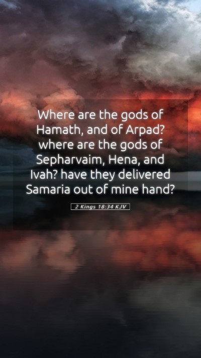Picture 05 - 2 Kings 18:34 KJV Mobile Phone Wallpaper - Where are the gods of Hamath, and of Arpad? where - Mobile Bible Verse Wallpaper