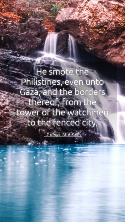 Picture 05 - 2 Kings 18:8 KJV Mobile Phone Wallpaper - He smote the Philistines, even unto Gaza, and the - Mobile Bible Verse Wallpaper