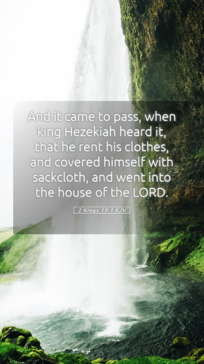 Picture 05 - 2 Kings 19:1 KJV Mobile Phone Wallpaper - And it came to pass, when king Hezekiah heard it, - Mobile Bible Verse Wallpaper
