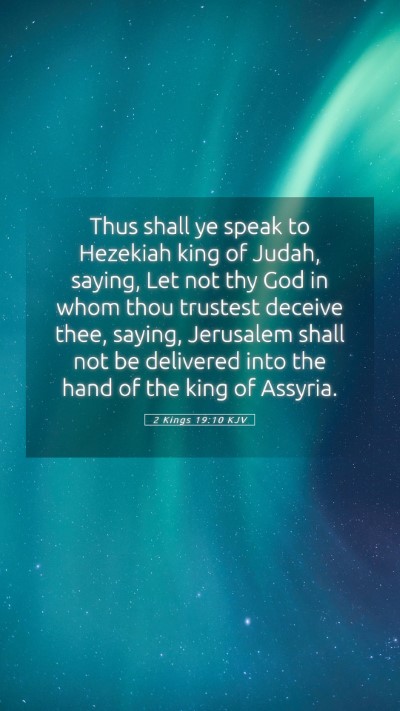 Picture 05 - 2 Kings 19:10 KJV Mobile Phone Wallpaper - Thus shall ye speak to Hezekiah king of Judah, - Mobile Bible Verse Wallpaper