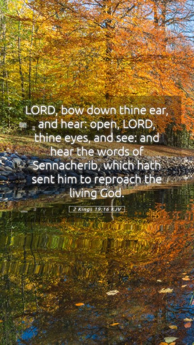 Picture 05 - 2 Kings 19:16 KJV Mobile Phone Wallpaper - LORD, bow down thine ear, and hear: open, LORD, - Mobile Bible Verse Wallpaper