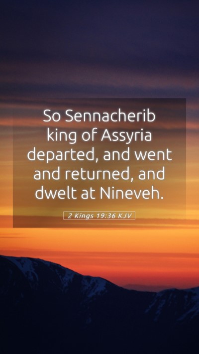 Picture 05 - 2 Kings 19:36 KJV Mobile Phone Wallpaper - So Sennacherib king of Assyria departed, and went - Mobile Bible Verse Wallpaper