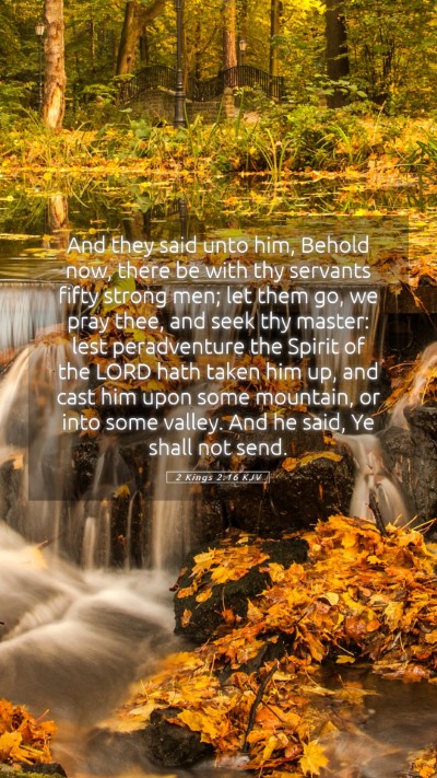 Picture 05 - 2 Kings 2:16 KJV Mobile Phone Wallpaper - And they said unto him, Behold now, there be with - Mobile Bible Verse Wallpaper