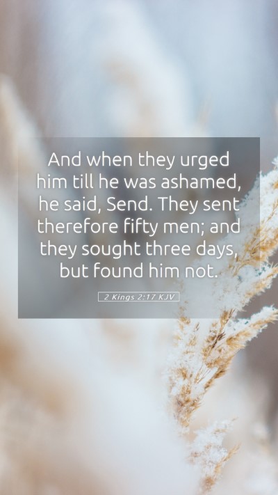 Picture 05 - 2 Kings 2:17 KJV Mobile Phone Wallpaper - And when they urged him till he was ashamed, he - Mobile Bible Verse Wallpaper