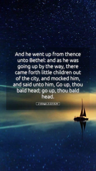 Picture 05 - 2 Kings 2:23 KJV Mobile Phone Wallpaper - And he went up from thence unto Bethel: and as he - Mobile Bible Verse Wallpaper