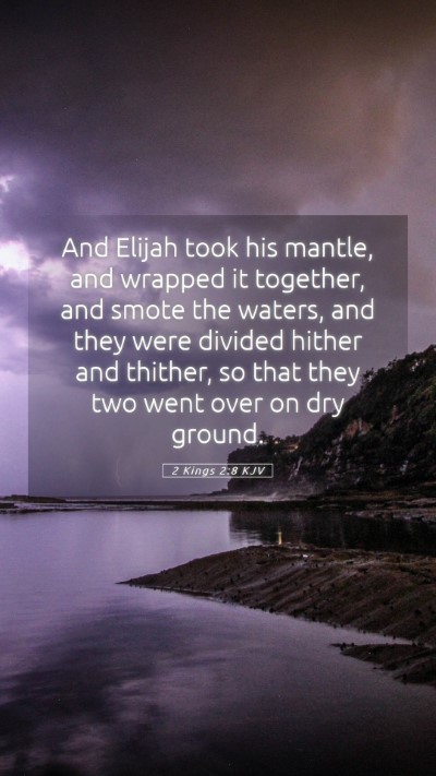Picture 05 - 2 Kings 2:8 KJV Mobile Phone Wallpaper - And Elijah took his mantle, and wrapped it - Mobile Bible Verse Wallpaper