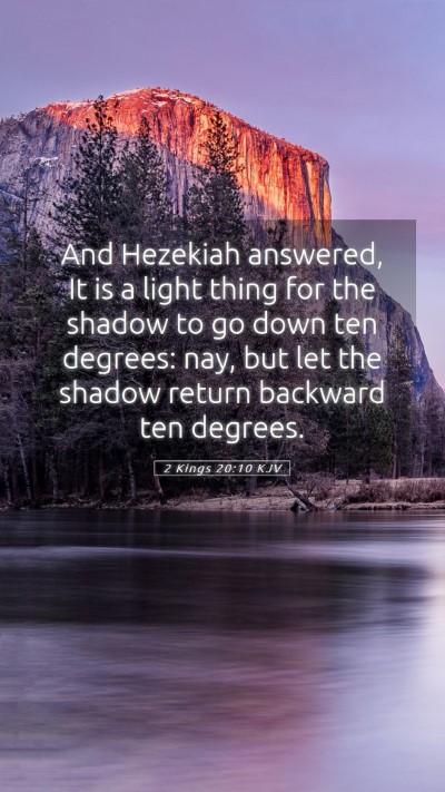 Picture 05 - 2 Kings 20:10 KJV Mobile Phone Wallpaper - And Hezekiah answered, It is a light thing for - Mobile Bible Verse Wallpaper