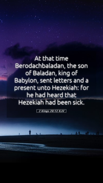 Picture 05 - 2 Kings 20:12 KJV Mobile Phone Wallpaper - At that time Berodachbaladan, the son of Baladan, - Mobile Bible Verse Wallpaper