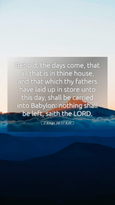 Picture 05 - 2 Kings 20:17 KJV Mobile Phone Wallpaper - Behold, the days come, that all that is in thine - Mobile Bible Verse Wallpaper