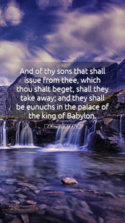 Picture 05 - 2 Kings 20:18 KJV Mobile Phone Wallpaper - And of thy sons that shall issue from thee, which - Mobile Bible Verse Wallpaper