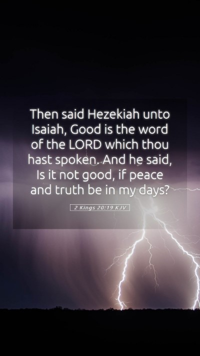 Picture 05 - 2 Kings 20:19 KJV Mobile Phone Wallpaper - Then said Hezekiah unto Isaiah, Good is the word - Mobile Bible Verse Wallpaper