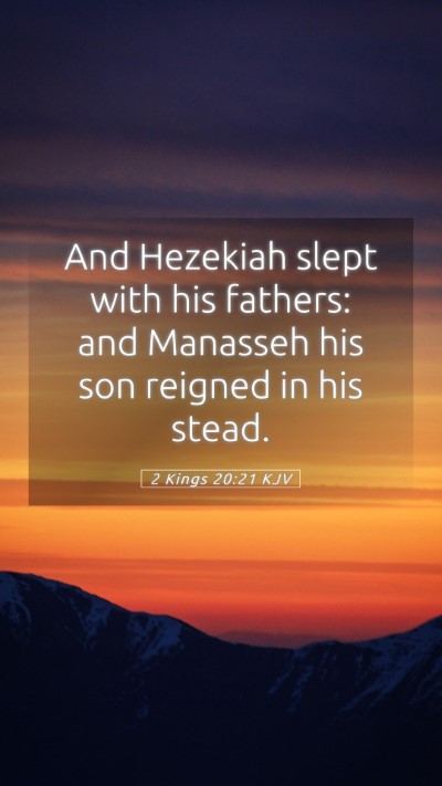 Picture 05 - 2 Kings 20:21 KJV Mobile Phone Wallpaper - And Hezekiah slept with his fathers: and Manasseh - Mobile Bible Verse Wallpaper