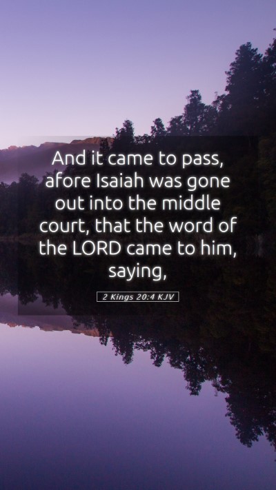 Picture 05 - 2 Kings 20:4 KJV Mobile Phone Wallpaper - And it came to pass, afore Isaiah was gone out - Mobile Bible Verse Wallpaper