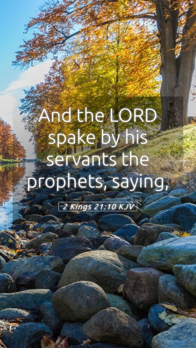 Picture 05 - 2 Kings 21:10 KJV Mobile Phone Wallpaper - And the LORD spake by his servants the prophets, - Mobile Bible Verse Wallpaper