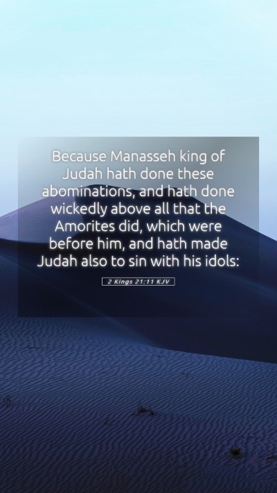 Picture 05 - 2 Kings 21:11 KJV Mobile Phone Wallpaper - Because Manasseh king of Judah hath done these - Mobile Bible Verse Wallpaper