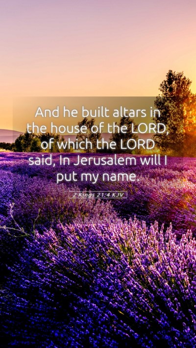Picture 05 - 2 Kings 21:4 KJV Mobile Phone Wallpaper - And he built altars in the house of the LORD, of - Mobile Bible Verse Wallpaper