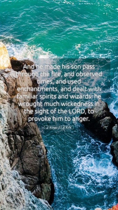 Picture 05 - 2 Kings 21:6 KJV Mobile Phone Wallpaper - And he made his son pass through the fire, and - Mobile Bible Verse Wallpaper